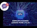 Especificaciones técnicas Lenovo Phab 2 plus
