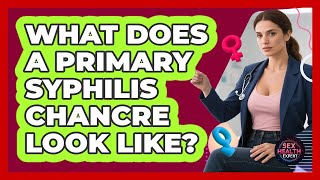 What Does A Primary Syphilis Chancre Look Like?