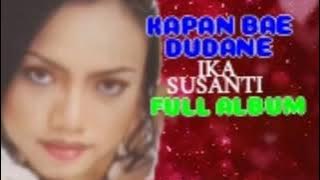 KAPAN BAE DUDANE IKA SUSANTI FULL ALBUM
