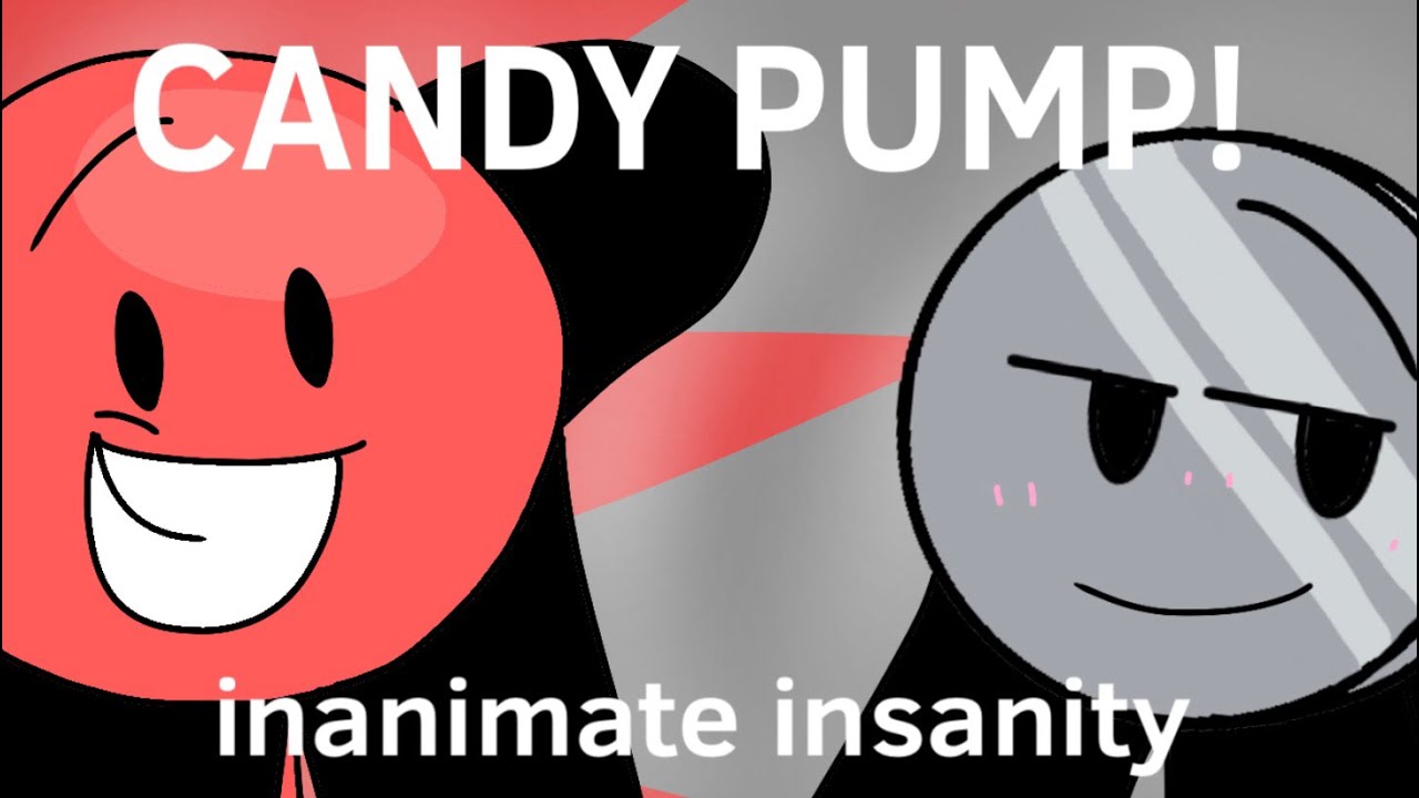 Candy pump animation meme-inanimate insanity-AquaFoxxy - YouTube