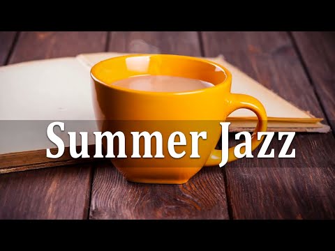 Summer Jazz - Positive June Jazz & Bossa Nova Elegant To Relax