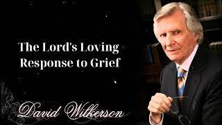 The Lord's Loving Response to Grief - David wilkerson by David wilkersonn 195 views 12 days ago 45 minutes