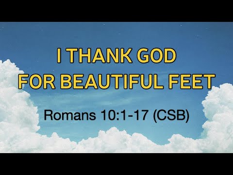 26 Oct 2025 - Faith Franklinton - I Thank God For Beautiful Feet -  Romans 10.1-17(CSB) -