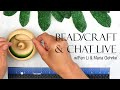 Bead/Craft Chat Live with Fen Li &amp; Maria Gehrke
