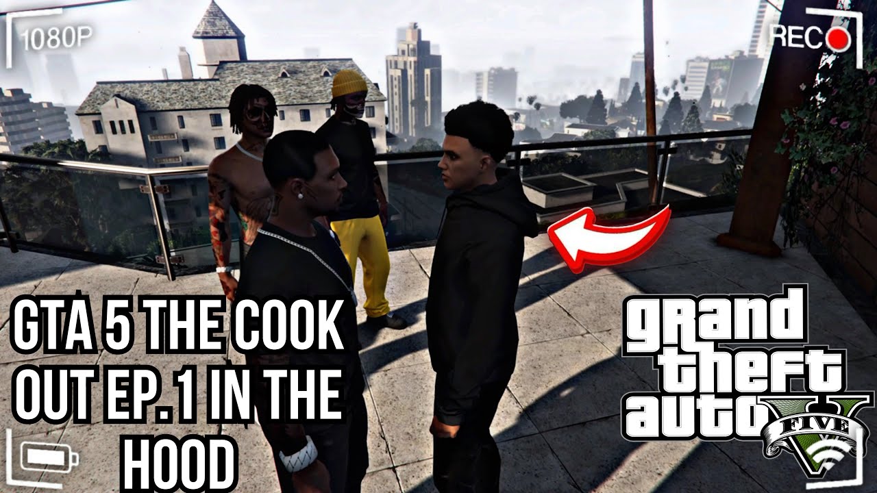 GTA 5 THE COOK OUT IN THE HOOD EP.1 - WE HAVING A COOK OUT😱😲[HQ] - YouTube