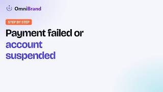 8.5 Payment failed or account suspended: pay now or request reactivation | OmniBrand