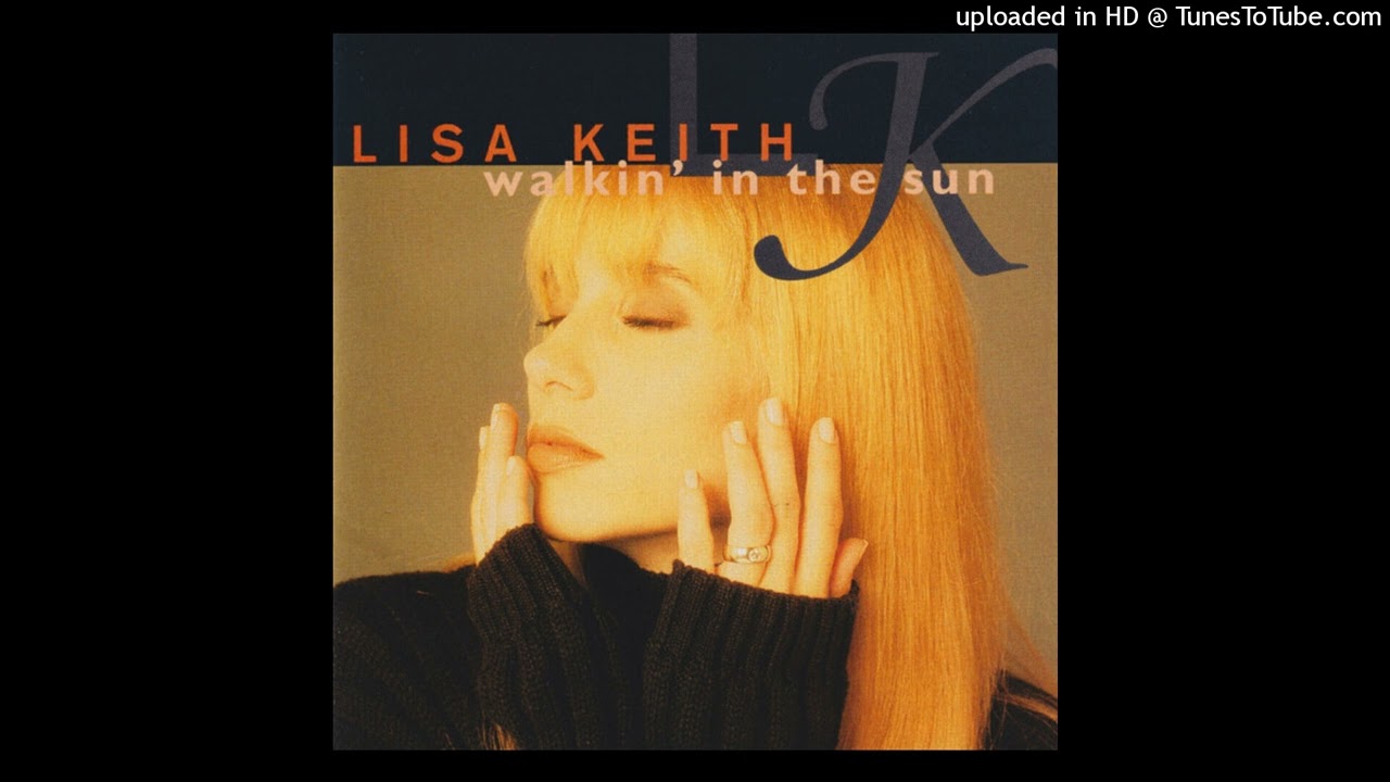Lisa Keith - Better Than You (Walkin' In The Sun) - YouTube