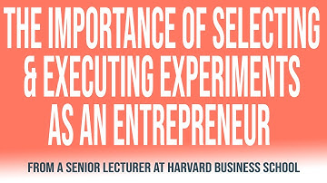 Harvard Business School Professor Explains Why Executing Experiments Is Crucial For Entrepreneurs