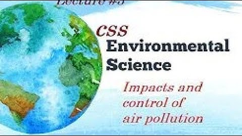 Environmental science lecture # 3|| Impacts and control of air pollution||NOA|