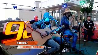 Fernando e Sorocaba - Bom Rapaz | Acústico 98FM