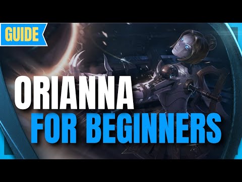 Orianna Guide for Beginners: How to Play Orianna - League of Legends Season 11 - Orianna s11