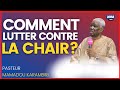 LE COMBAT SPIRITUEL VICTORIEUX CONTRE LA CHAIR. - Pasteur Mamadou KARAMBIRI