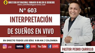 N° 603 &quot;INTERPRETACIÓN DE SUEÑOS EN VIVO&quot; Pastor Pedro Carrillo