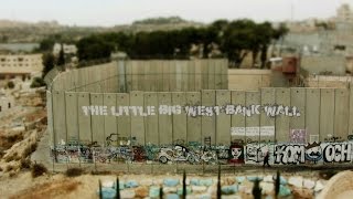 The Little Big West Bank Wall | Little Big World | Time lapse & tilt shift