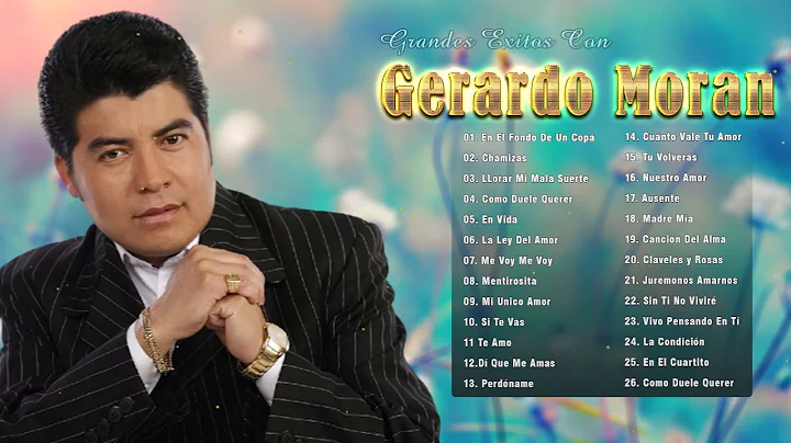 GERARDO MORAN SUS MEJORES CANCIONES - 30 EXITOS DE...