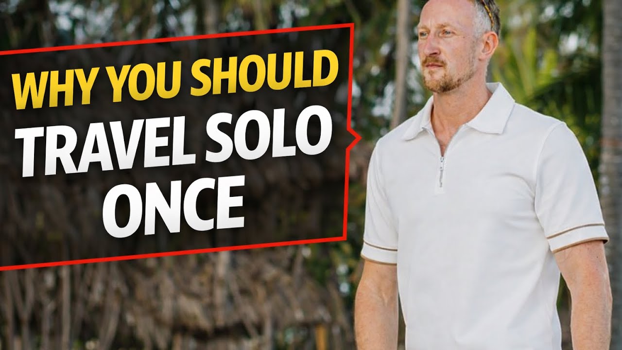 Why Solo Travel Is the Ultimate Reset for Men