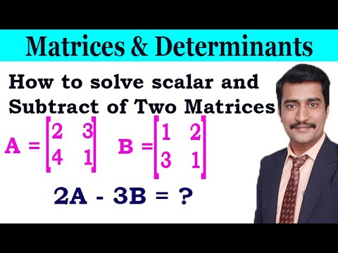 How to solve scalar and Subtract of Two Matrices Good Example - YouTube