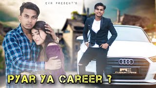 Career Vs Pyar | Evr