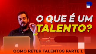 How to retain talent in your company (Part 1) - What is talent?