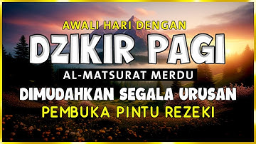 DZIKIR PAGI SESUAI SUNNAH RASUL | ZIKIR PEMBUKA PINTU REZEKI | Dzikir Mustajab Pagi