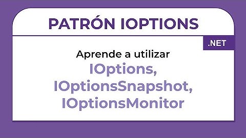 Patrón Opciones en C# | Saca provecho de la configuración con IOptions
