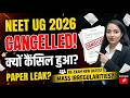 Big Update: NEET UG 2026 Cancelled? 😱 क्यों कैंसिल हुआ? | Paper Leak &amp; Mass Irregularities News
