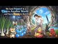 He Gets Trapped in a Cave in Another World and Has to Farm to Survive!