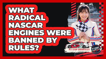 What Radical NASCAR Engines Were Banned By Rules? - Pit Stop Chronicles