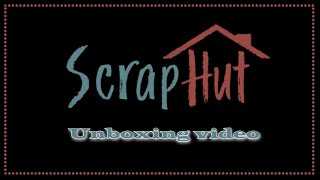 Unboxing Video for Scrap Hut ..... its a dream !!!