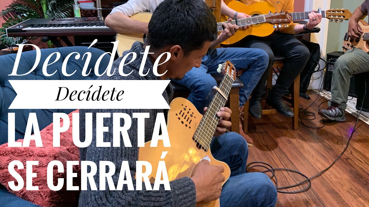 Decídete Decídete La Puerta Se Cerrará