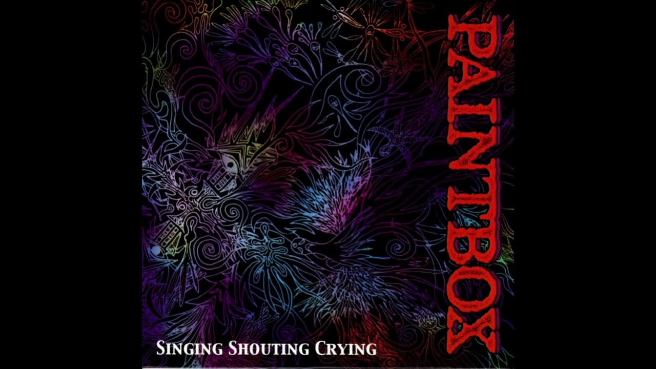 Paintbox - Singing Shouting Crying (Full Album) 1999 Paintbox - Singing Shouting Crying (Full Album) 1999