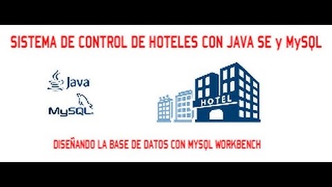 SISTEMA DE CONTROL HOTELERO CON JAVA SE y MySQL - VIDEO 02