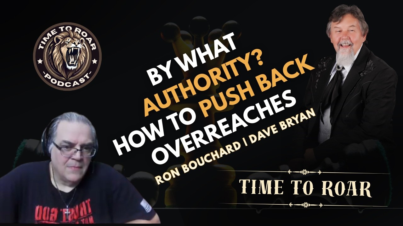 BY WHAT AUTHORITY? How to Push Back Overreaches | Ron Bouchard - We The People