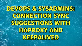 Famous DevOps & SysAdmins: connection sync suggestions with HAproxy and keepalived Profile