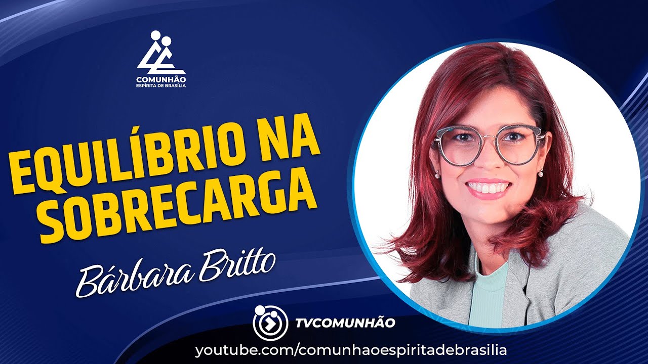 Bárbara Britto | EQUILÍBRIO NA SOBRECARGA (PALESTRA ESPÍRITA)