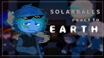 Solarballs react to Earth || 2x speed || WIP / CURRENTLY REMAKING ||