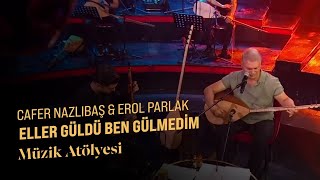 Cafer Nazlıbaş & Erol Parlak - Eller Güldü Ben Gülmedim