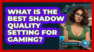 What Is The Best Shadow Quality Setting For Gaming? - Your Computer Companion