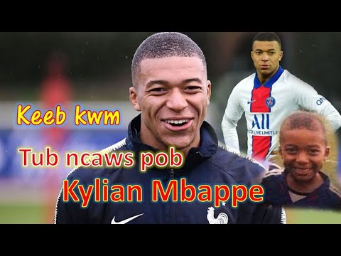 Tub ncaws pob Kylian Mbappe keeb kwm / Kylian Mbappe biography