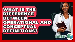 What Is The Difference Between Operational And Conceptual Definitions? - The Language Library Profile