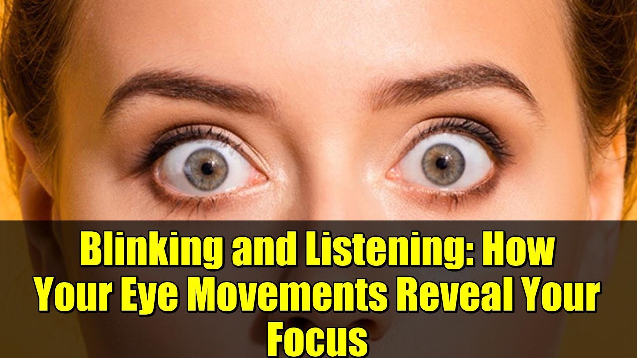 Blinking and Listening: How Your Eye Movements Reveal Your Focus