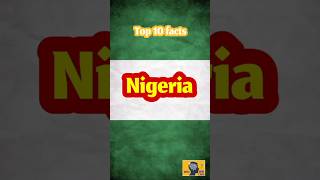 top 10 ten facts about Nigeria