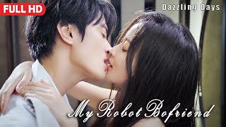 My Robot Boyfriend | Sci-fi Love Story Romance Drama, Full Episodes HD