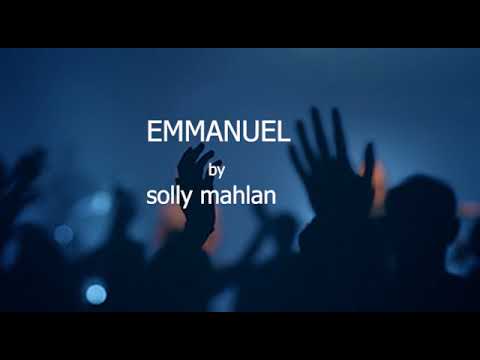 Emmanuel by Solly Mahlangu(lyric made by Holy Zone 3)