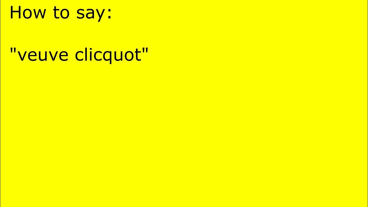 What Is The Correct Pronunciation Of Veuve Clicquot How to pronounce veuve clicquot - YouTube