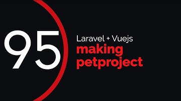 making petproject #95 (laravel + vuejs) | adaptive organization detailed