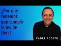 ¿Por qué tenemos que cumplir la ley de Dios?