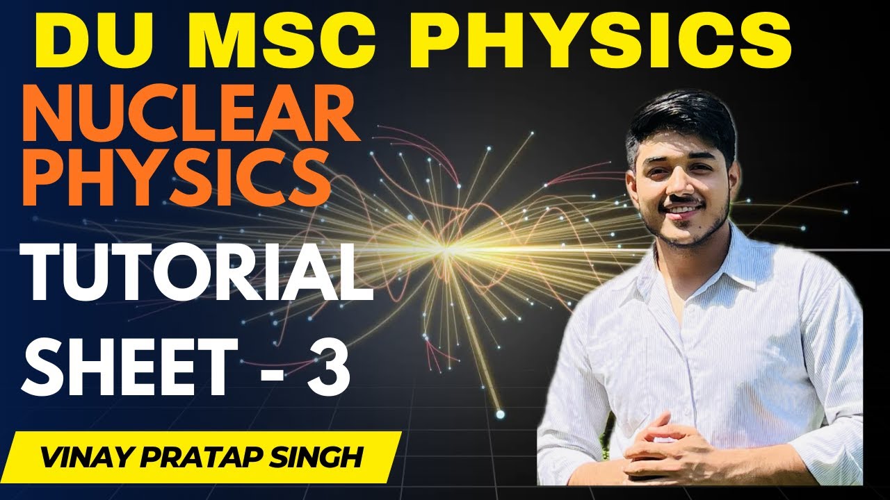 MSc Physics Sem 3 NUCLEAR PHYSICS || Tutorial Solution 3 || Part 1 ...