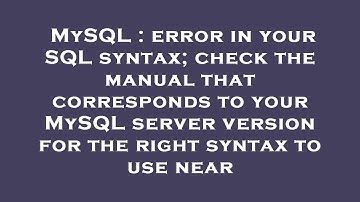 MySQL : error in your SQL syntax; check the manual that corresponds to your MySQL server version for