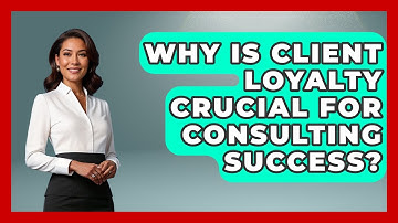 Why Is Client Loyalty Crucial For Consulting Success? - Consulting Career Hub